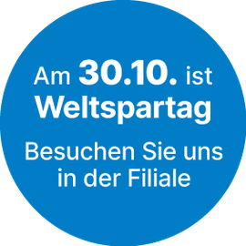 Am 30.10. ist Weltspartag – Besuchen Sie uns in der Filiale